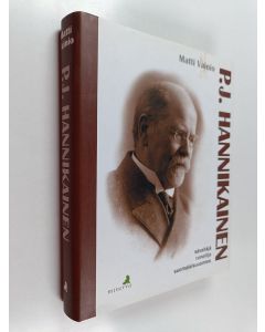 Kirjailijan Matti Vainio käytetty kirja P. J. Hannikainen : säveltäjä, runoilija, suomalaisuusmies