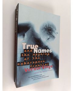 Kirjailijan Vernor Vinge käytetty kirja True Names and the Opening of the Cyberspace Frontier