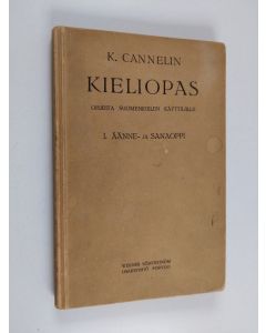 Kirjailijan K. Cannelin käytetty kirja Kieliopas : ohjeita suomenkielen käyttäjille : 1. äänne- ja sanaoppi