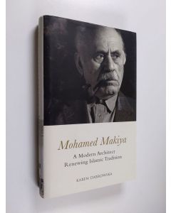 Kirjailijan Karen Dabrowska käytetty kirja Mohamed Makiya : A Modern Architect Renewing Islamic Tradition