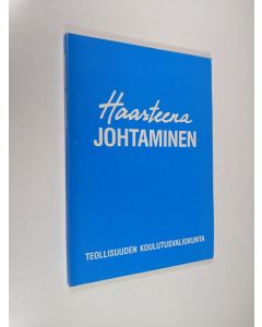 käytetty kirja Haasteena johtaminen : raportti Johtoforum-seminaarista 3.11.1986-26.1.1987