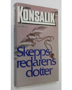 Kirjailijan Heinz G. Konsalik käytetty kirja Skeppsredarens dotter