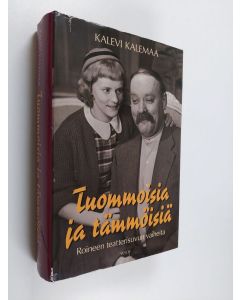 Kirjailijan Kalevi Kalemaa käytetty kirja Tuommoisia ja tämmöisiä : Roineen teatterisuvun vaiheita