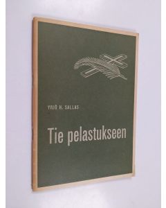Kirjailijan Yrjö H. Sallas käytetty kirja Tie pelastukseen