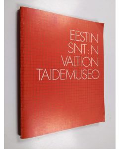 käytetty kirja Eestin SNT:n valtion taidemuseo : Eestin ja Neuvosto-Eestin taide