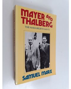 Kirjailijan Samuel Marx käytetty kirja Mayer and Thalberg - The Make-believe Saints