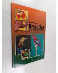 käytetty kirja A Guide to Rosellas and Their Mutations