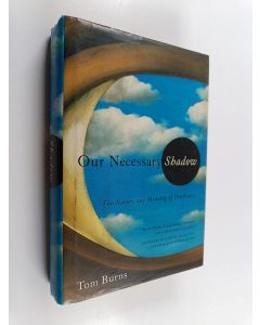 Kirjailijan Tom Burns käytetty kirja Our Necessary Shadow