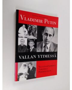 Kirjailijan Nataliya Gevorkyan käytetty kirja Vladimir Putin vallan ytimessä