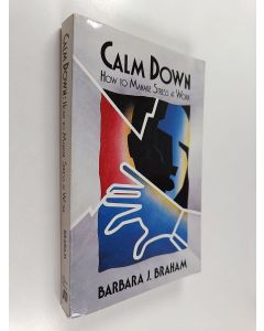 Kirjailijan Barbara J. Braham käytetty kirja Calm Down - How to Manage Stress at Work