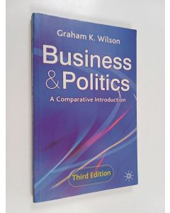 Kirjailijan Graham K. Wilson käytetty kirja Business and Politics - A Comparative Introduction