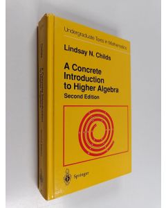 Kirjailijan Lindsay Childs käytetty kirja A concrete introduction to higher algebra