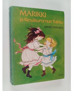 Kirjailijan Astrid Lindgren käytetty kirja Marikki ja Kesäkummun Tuikku