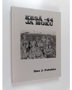 Kirjailijan Ilmo J. Puhakka käytetty kirja Kesä -44 ja moku