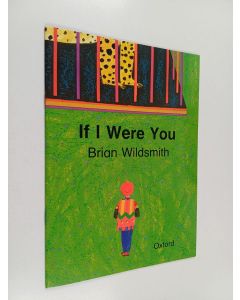 Kirjailijan Brian Wildsmith käytetty teos If I Were You