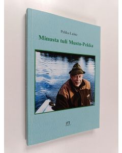 Kirjailijan Pekka Laine käytetty kirja Minusta tuli Musta-Pekka