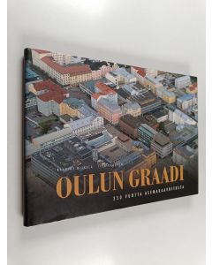 Kirjailijan Kaarina Niskala käytetty kirja Oulun graadi : 350 vuotta asemakaavoitusta