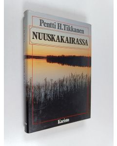 Kirjailijan Pentti H. Tikkanen käytetty kirja Nuuskakairassa