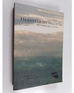 Kirjailijan Helena Hallenberg & Irmeli Perho käytetty kirja Heijastuksia valosta : mystikkojen islam
