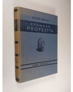 Kirjailijan Aukusti Oravala käytetty kirja Erämaan profeetta : historiallinen ja elämänkerrallinen romaani