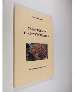 Kirjailijan Kauko Kämäräinen käytetty kirja Tahmeuden ja tekopyhyyden maa : kuvauksia ja kannanottoja
