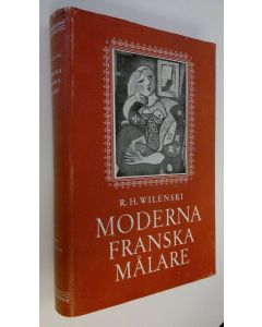 Kirjailijan R. H. Wilenski käytetty kirja Moderna franska målare : Från Manet till Picasso