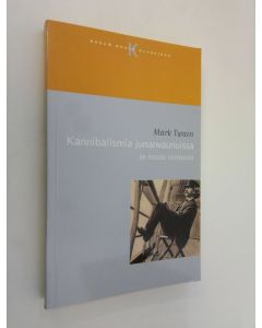 Kirjailijan Mark Twain käytetty kirja Kannibalismia junanvaunuissa ja muita tarinoita