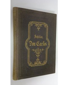 Kirjailijan Friedrich von Schiller käytetty kirja Don Carlos : Infant von Spanien