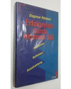 Kirjailijan Dagmar Röcken käytetty kirja Erfolgreich durch eigenen Stil : Aussehen - Aufreten - Ausstrahlung (UUSI)