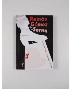 Kirjailijan Ramón Gómez de la Serna uusi kirja Hevoselle kaikki niityt ovat rumpuja : valikoima gregueríoja (UUSI)