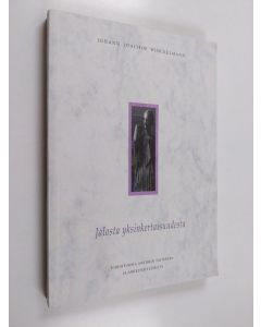 Kirjailijan Johann Joachim Winckelmann käytetty kirja Jalosta yksinkertaisuudesta : kirjoituksia antiikin taiteesta ja arkkitehtuurista