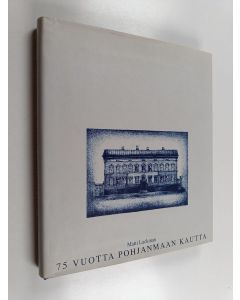 Kirjailijan Matti Lackman käytetty kirja 75 vuotta Pohjanmaan kautta : Pohjanmaan kauppiaiden osakeyhtiö - Pohjanmaa Oy 1917-1992