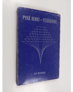 Kirjailijan Erik Bernspång käytetty kirja Pyhä Henki - ystävämme