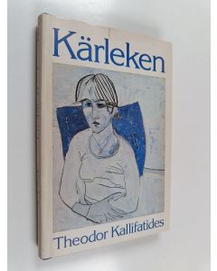 Kirjailijan Theodor Kallifatides käytetty kirja Kärleken : roman