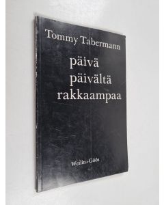 Kirjailijan Tommy Tabermann käytetty kirja Päivä päivältä rakkaampaa : runoja