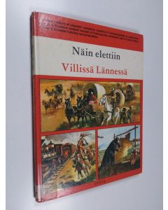 Kirjailijan Jean-Louis Rieupeyrout käytetty kirja Näin elettiin Villissä lännessä