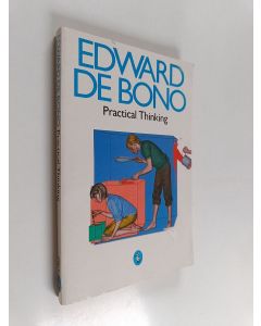 Kirjailijan Edward De Bono käytetty kirja Practical thinking : 4 ways to be right, 5 ways to be wrong, 5 ways to understand