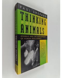Kirjailijan Paul Shepard käytetty kirja Thinking animals : animals and the development of human intelligence