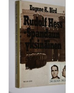 Kirjailijan Eugene K. Bird käytetty kirja Rudolf Hess - Spandaun yksinäinen