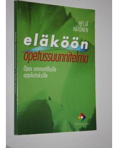 Kirjailijan Heljä Hätönen käytetty kirja Eläköön opetussuunnitelma : opas ammatillisille oppilaitoksille