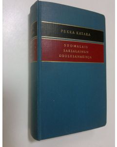 Kirjailijan Pekka Katara käytetty kirja Suomalais-saksalainen koulusanakirja = Finnisch-deutsches Wörtenbuch