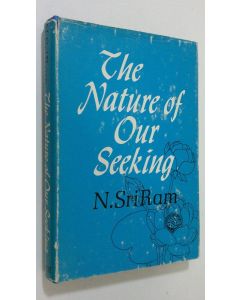 Kirjailijan N. Sri Ram käytetty kirja The Nature of Our Seeking