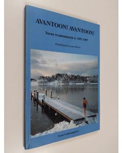 käytetty kirja Avantoon! Avantoon! : Turun avantouimarit ry 1957-1997 - Turun avantouimarit ry 1957-1997