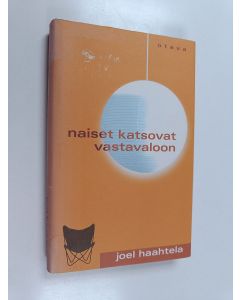 Kirjailijan Joel Haahtela käytetty kirja Naiset katsovat vastavaloon