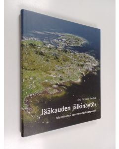 Kirjailijan Tiina Hietikko-Hautala käytetty kirja Jääkauden jälkinäytös : Merenkurkun saariston maailmanperintö