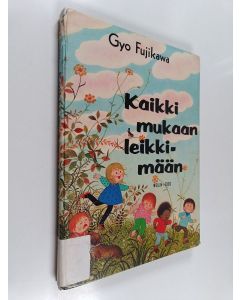 Kirjailijan Gyo Fujikawa käytetty kirja Kaikki mukaan leikkimään
