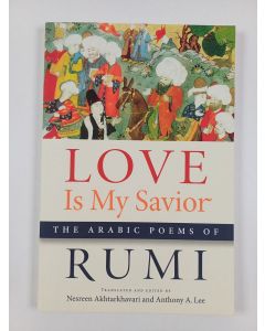 Kirjailijan Dzalaladdin Rumi uusi kirja Love Is My Savior - The Arabic Poems of Rumi