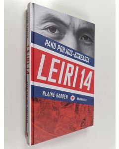 Kirjailijan Blaine Harden käytetty kirja Leiri 14 : pako Pohjois-Koreasta