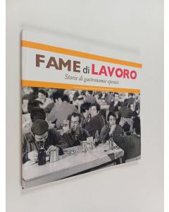 Kirjailijan Gianpaolo Fassino & Davide Porporato käytetty kirja Fame di lavoro : storie di gastronomia operaie