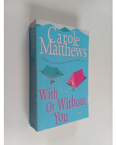 Kirjailijan Carole Matthews käytetty kirja With Or Without You